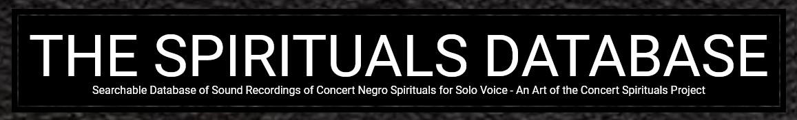 The Spirituals Database: Searchable Database of Sound Recordings of Concert Negro Spirituals for Solo Voice - An Art of the Concert Spiritual Project